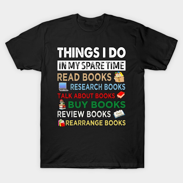 Book Reading Reviewing Books Free Time Bookworm Bookish T-Shirt by lenaissac2